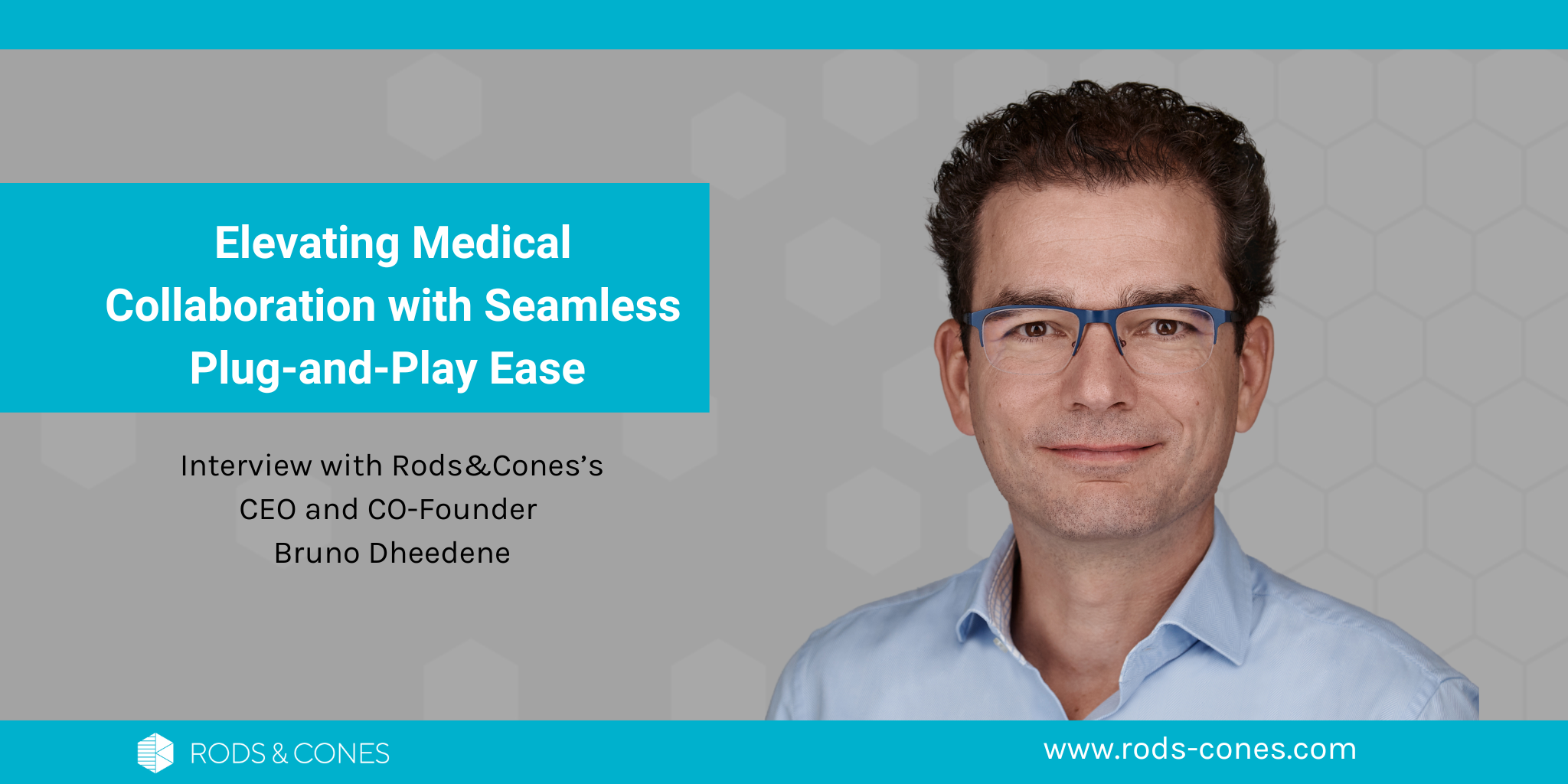 Rods&Cones 3.0 : Améliorer la collaboration médicale grâce à une facilité de connexion transparente