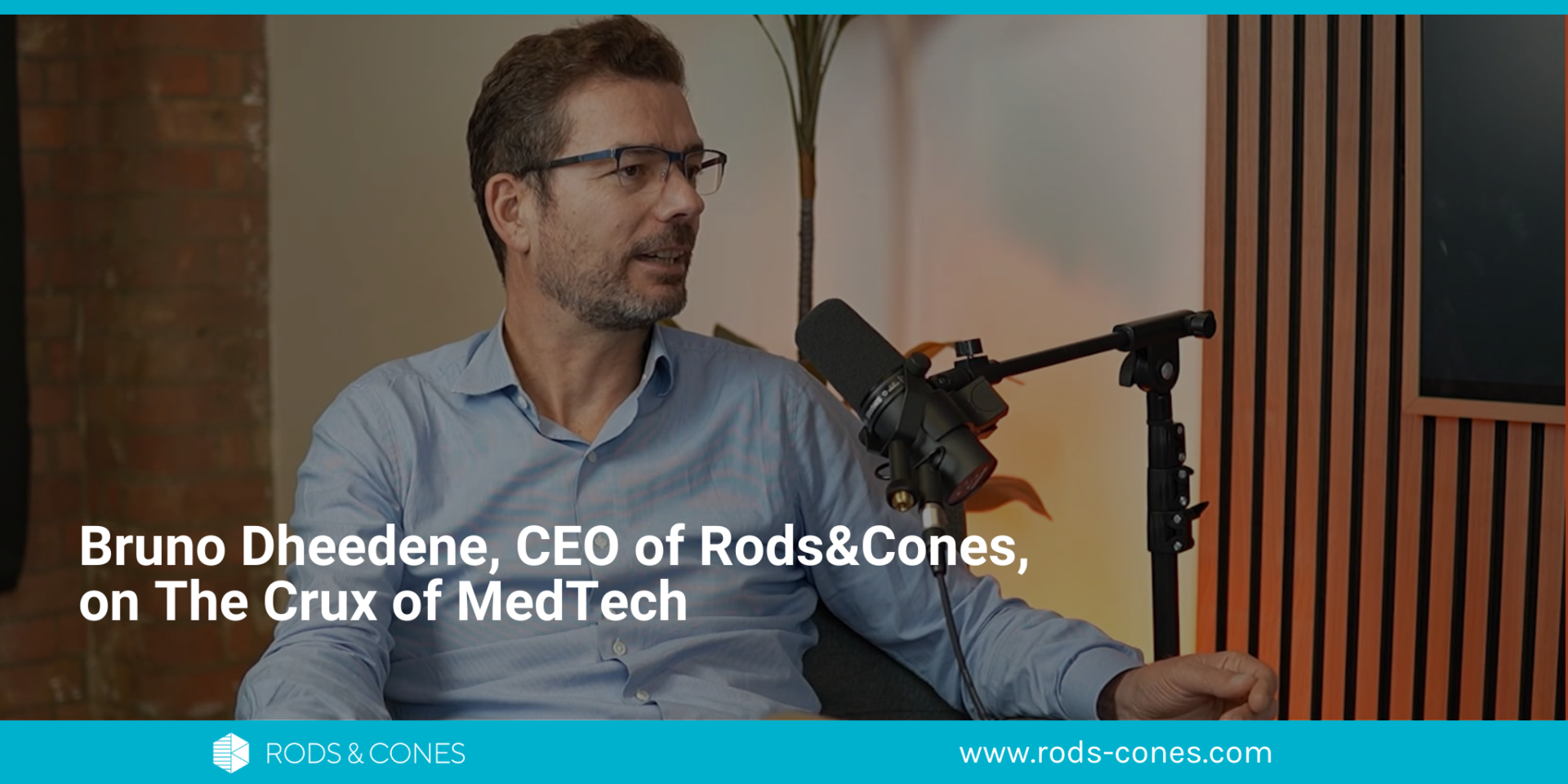 Bruno Dheedene, CEO of Rods&Cones, on The Crux of MedTech